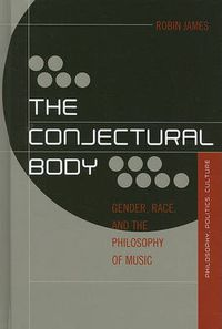 Cover image for The Conjectural Body: Gender, Race, and the Philosophy of Music