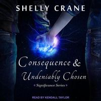 Cover image for Consequence & Undeniably Chosen