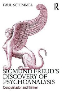 Cover image for Sigmund Freud's Discovery of Psychoanalysis: Conquistador and thinker