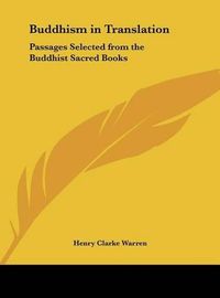 Cover image for Buddhism in Translation: Passages Selected from the Buddhist Sacred Books