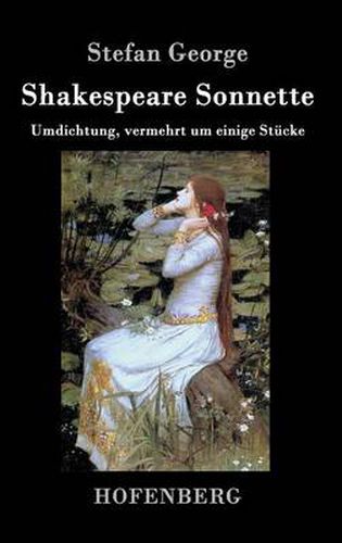 Shakespeare. Sonnette: Umdichtung, vermehrt um einige Stucke