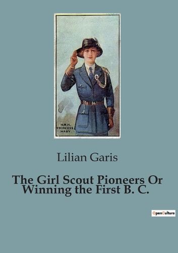 Cover image for The Girl Scout Pioneers Or Winning the First B. C.