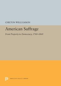 Cover image for American Suffrage: From Property to Democracy, 1760-1860