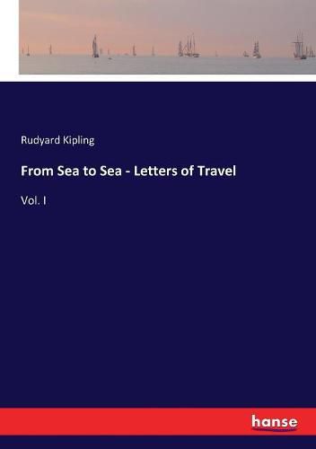 Cover image for From Sea to Sea - Letters of Travel: Vol. I