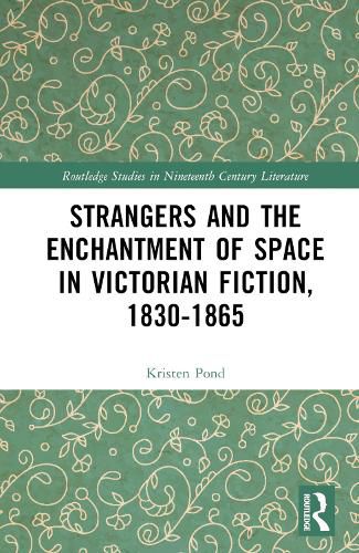 Cover image for Strangers and the Enchantment of Space in Victorian Fiction, 1830-1865