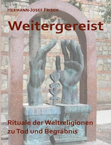 Cover image for Weitergereist: Rituale der Weltreligionen zu Tod und Begrabnis