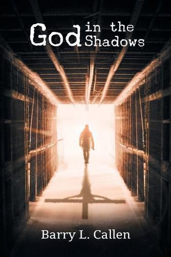 God in the Shadows: Finding God in the Back Alleys of Our Scary Lives