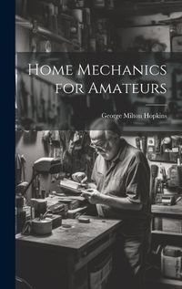 Cover image for Home Mechanics for Amateurs