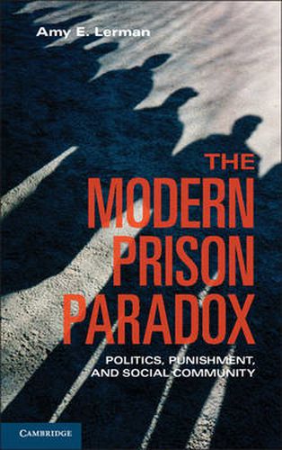 Cover image for The Modern Prison Paradox: Politics, Punishment, and Social Community