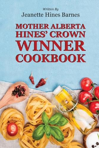 Cover image for Mother Alberta Hines' Crown Winner Cookbook