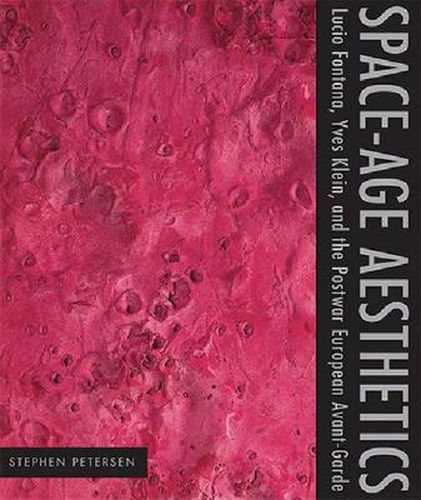 Cover image for Space-Age Aesthetics: Lucio Fontana, Yves Klein, and the Postwar European Avant-Garde