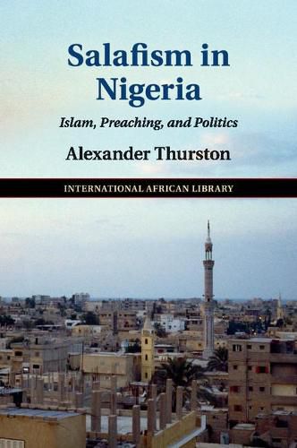 Cover image for Salafism in Nigeria: Islam, Preaching, and Politics