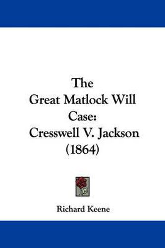 Cover image for The Great Matlock Will Case: Cresswell V. Jackson (1864)