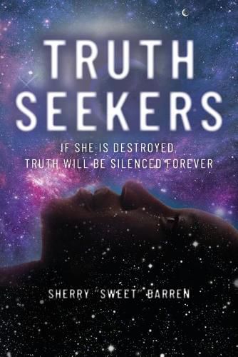 Cover image for Truth Seekers: If She is Destroyed, Truth Will be Silenced Forever