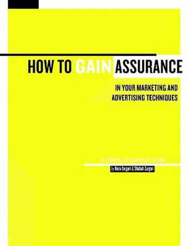 Cover image for How to Gain Assurance in Your Marketing and Advertising Techniques: A Complete Survival Guide