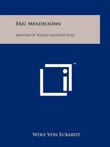 Cover image for Eric Mendelsohn: Masters of World Architecture