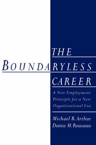 Cover image for The Boundaryless Career: A New Employment Principle for a New Organizational Era