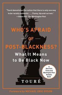 Cover image for Who's Afraid of Post-Blackness?: What It Means to Be Black Now