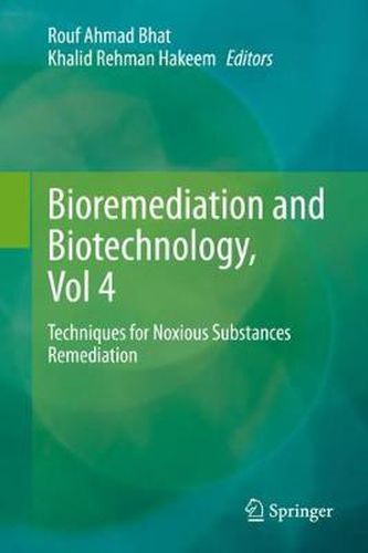 Cover image for Bioremediation and Biotechnology, Vol 4: Techniques for Noxious Substances Remediation