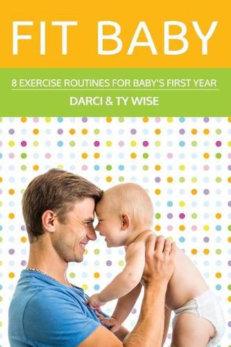 Cover image for Fit Baby: 8 Exercise Routines for Baby's First Year