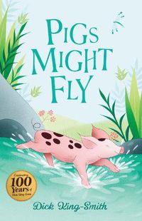 Cover image for Dick King-Smith: Pigs Might Fly