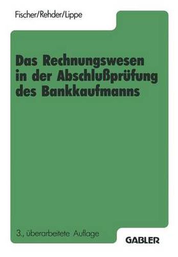 Cover image for Das Rechnungswesen in Der Abschlussprufung Des Bankkaufmanns: Buchfuhrung, Rechnen, Datenverarbeitung, Betriebsorganisation