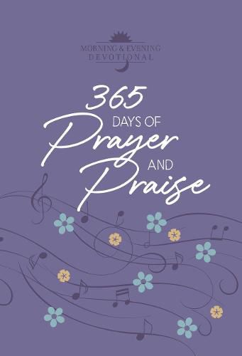 365 Days of Prayer and Praise: Morning and Evening Devotions