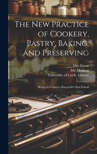 Cover image for The New Practice of Cookery, Pastry, Baking, and Preserving