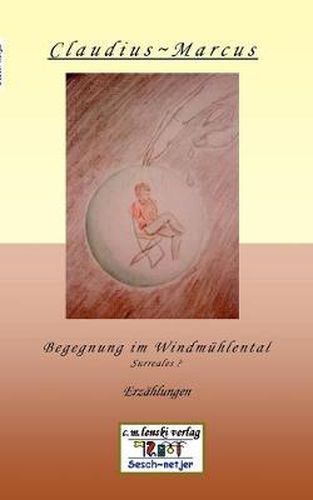 Cover image for Begegnung im Windmuhlental: Surreales? / Erzahlungen