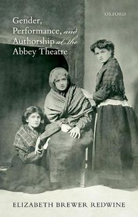 Cover image for Gender, Performance, and Authorship at the Abbey Theatre