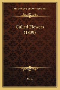 Cover image for Culled Flowers (1839)