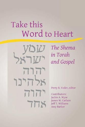 Cover image for Take This Word to Heart: The Shema in Torah and Gospel