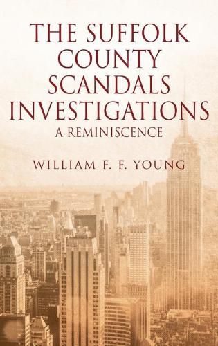 The Suffolk County Scandals Investigations: A Reminiscence