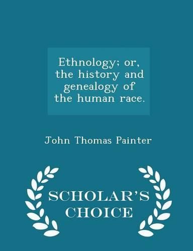 Cover image for Ethnology; Or, the History and Genealogy of the Human Race. - Scholar's Choice Edition