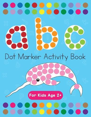 Cover image for Dot Markers Activity Book! ABC Learning Alphabet Letters ages 3-5