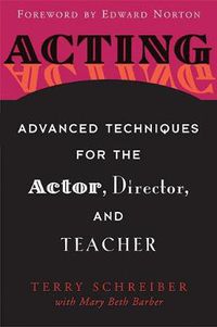 Cover image for Acting: Advanced Techniques for the Actor, Director and Teacher