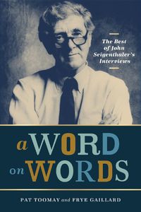 Cover image for A Word on Words: The Best of John Seigenthaler's Interviews