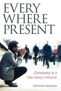 Cover image for Everywhere Present: Christianity in a One-Storey Universe