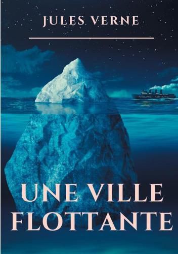 Cover image for Une ville flottante: Un roman de Jules Verne sur la traversee d'un paquebot transatlantique (texte integral )