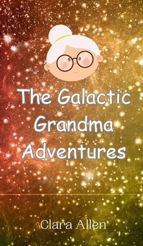 Cover image for The Galactic Grandma Adventures