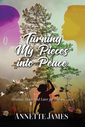 Cover image for Turning My Pieces Into Peace: Healing, Hope and Love for the Journey