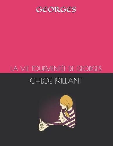 Cover image for Georges: La Vie Tourmentee de Georges