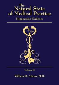 Cover image for The Natural State of Medical Practice: Hippocratic Evidence