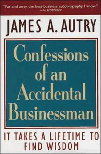Confessions of an Accidental Businessman: It Takes a Lifetime to Find Wisdom