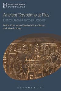 Cover image for Ancient Egyptians at Play: Board Games Across Borders