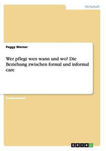 Cover image for Wer pflegt wen wann und wo? Die Beziehung zwischen formal und informal care
