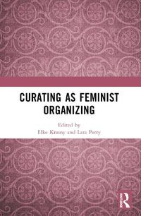 Cover image for Curating as Feminist Organizing