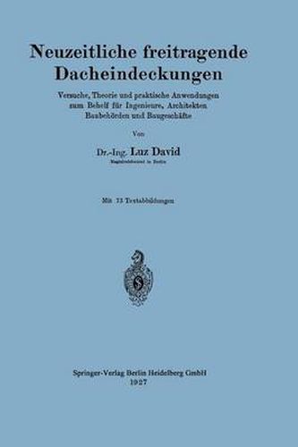 Cover image for Neuzeitliche Freitragende Dacheindeckungen: Versuche, Theorie Und Praktische Anwendungen Zum Behelf Fur Ingenieure, Architekten, Baubehoerden Und Baugeschafte