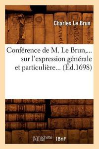 Cover image for Conference de M. Le Brun Sur l'Expression Generale Et Particuliere (Ed.1698)