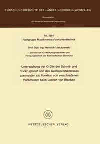 Cover image for Untersuchung Der Grosse Der Schnitt-Und Ruckzugskraft Und Des Grossenverhaltnisses Sueinander Als Funktion Von Verschiedenen Parametern Beim Lochen Von Blechen